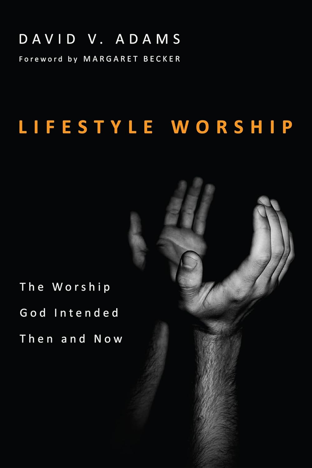 Lifestyle Worship: The Worship God Intended for Modern Believers