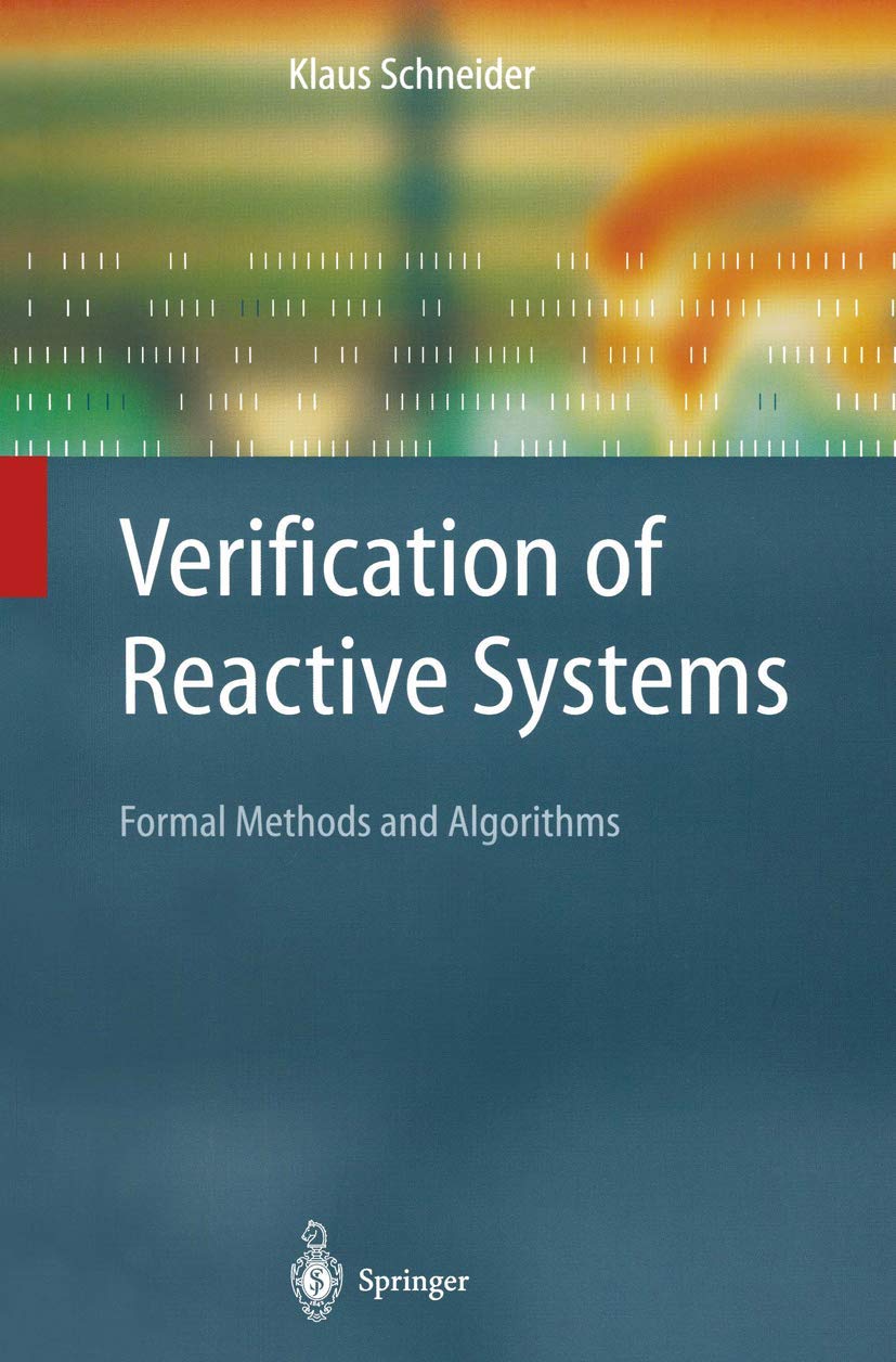Verification of Reactive Systems: Formal Methods and Algorithms Guide
