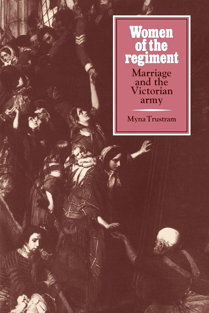 Women of the Regiment: Marriage and the Victorian Army Explored