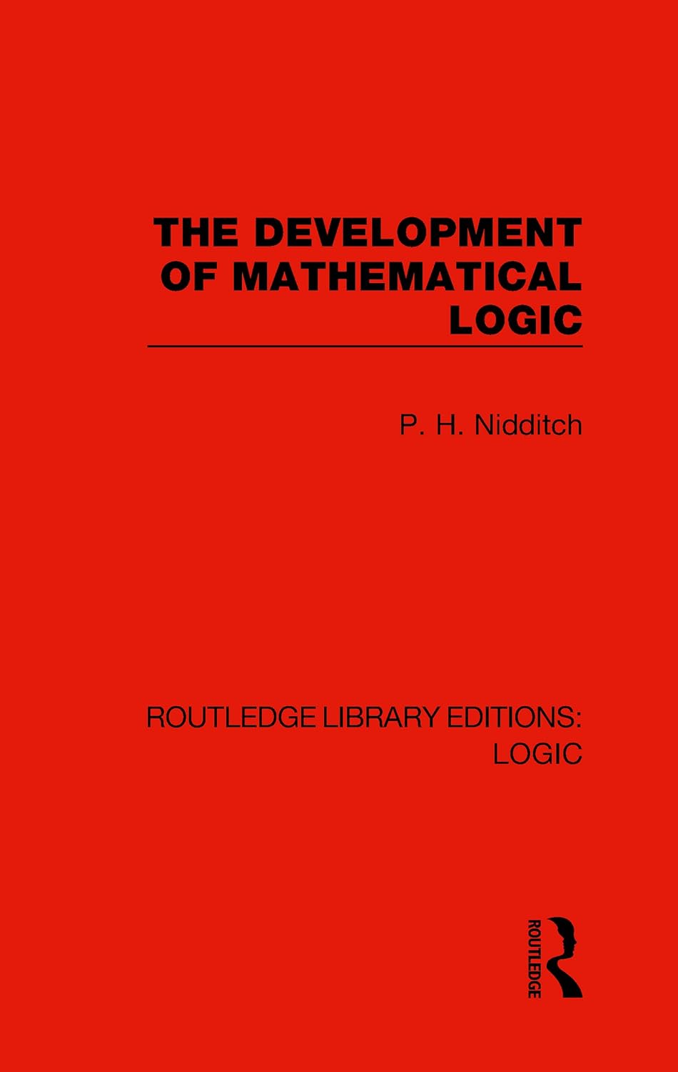 The Development of Mathematical Logic: A Comprehensive Overview