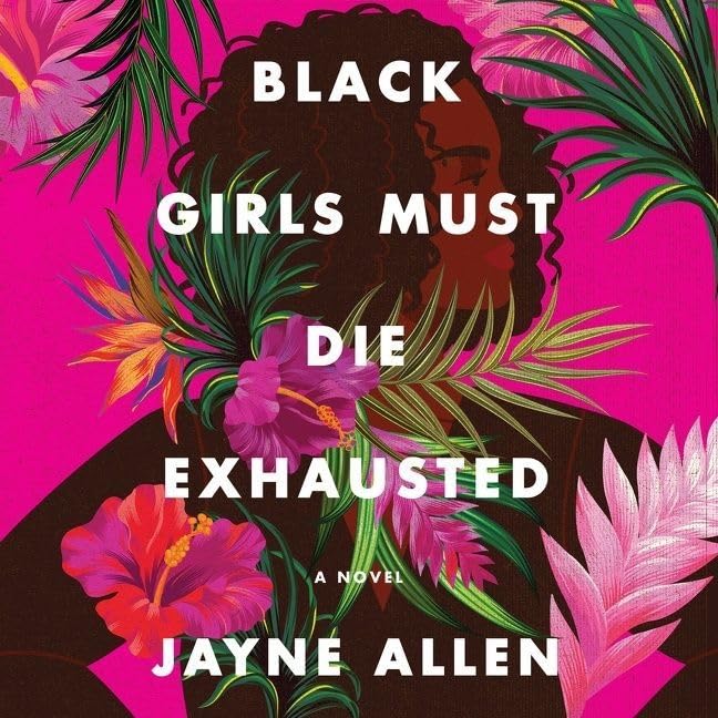 Black Girls Must Die Exhausted: A Novel in The Black Girls Series