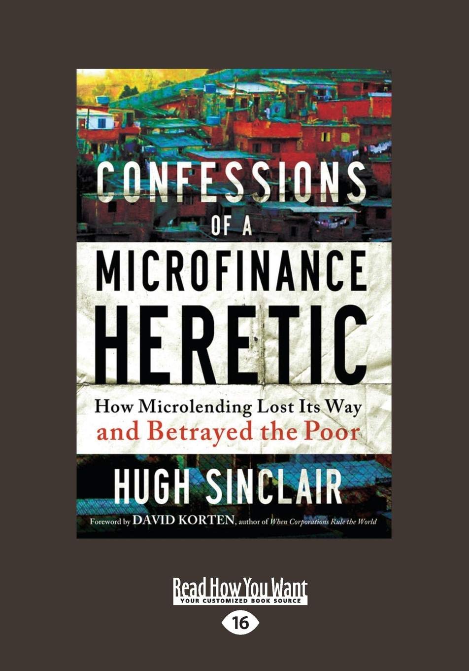 Confessions of a Microfinance Heretic by Hugh Sinclair - A Deep Dive