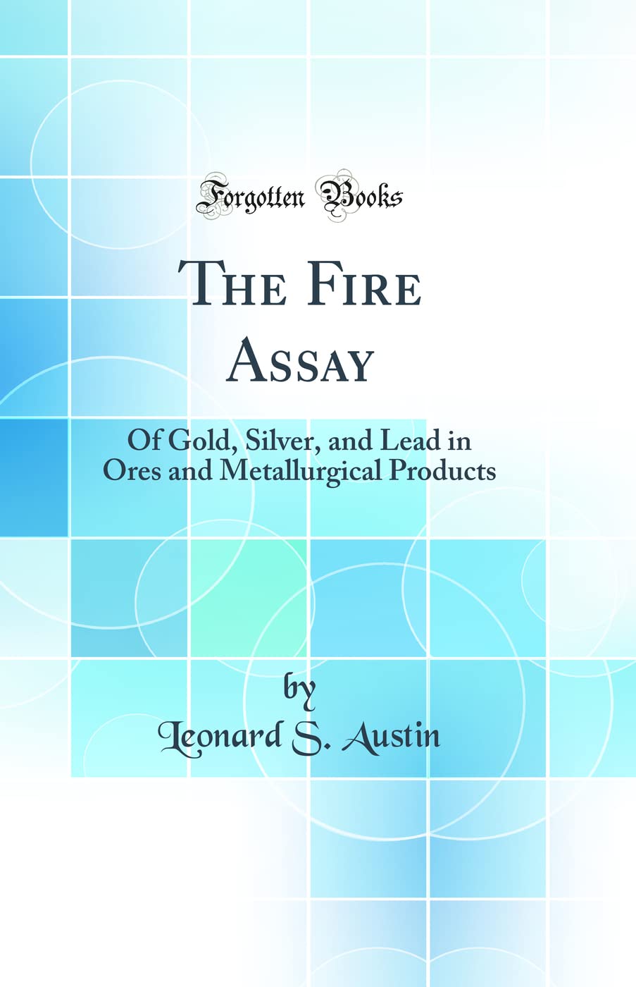 Fire Assay of Gold, Silver, Lead in Ores and Metallurgical Products