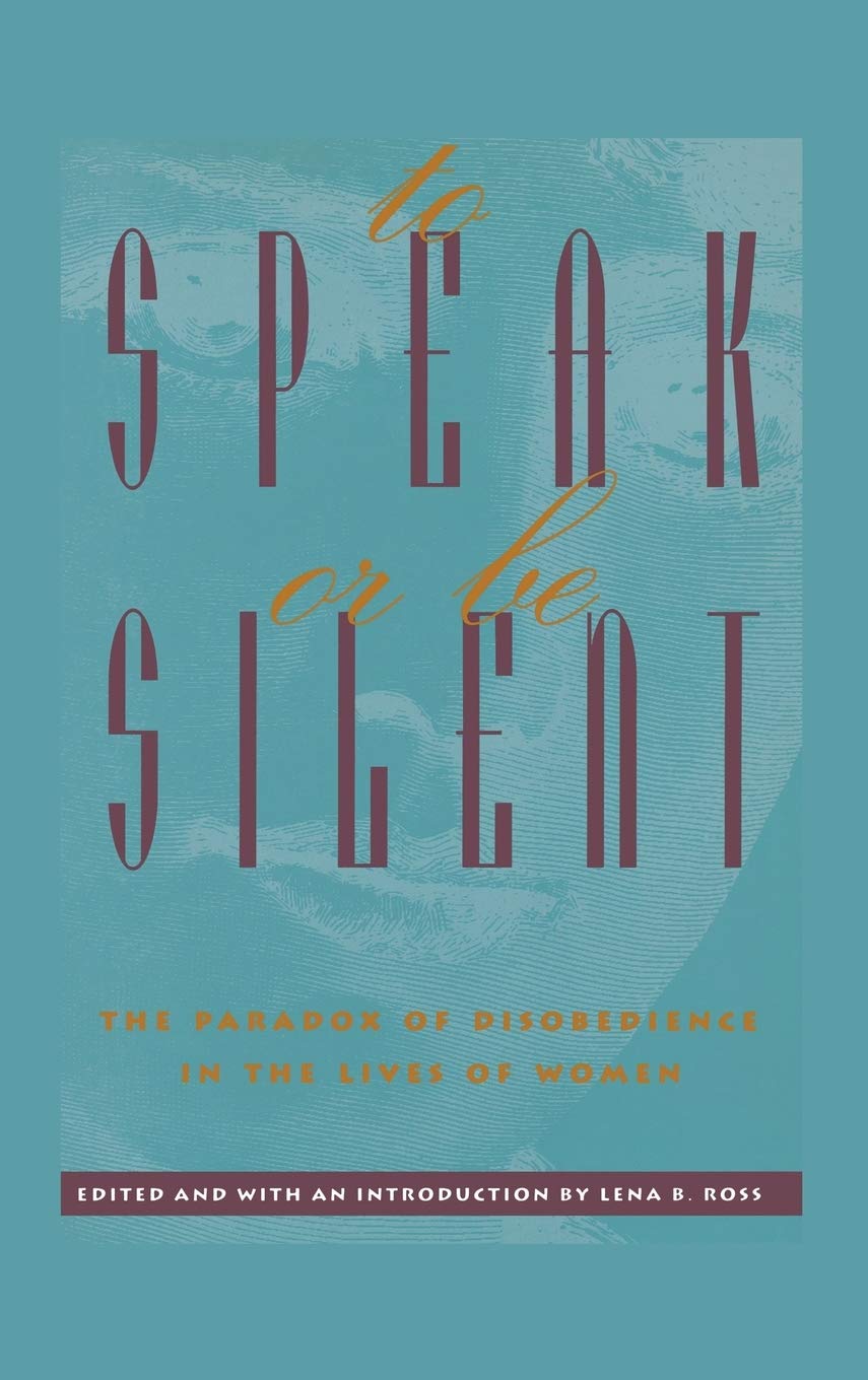 To Speak or Be Silent: The Paradox of Disobedience in Women's Lives