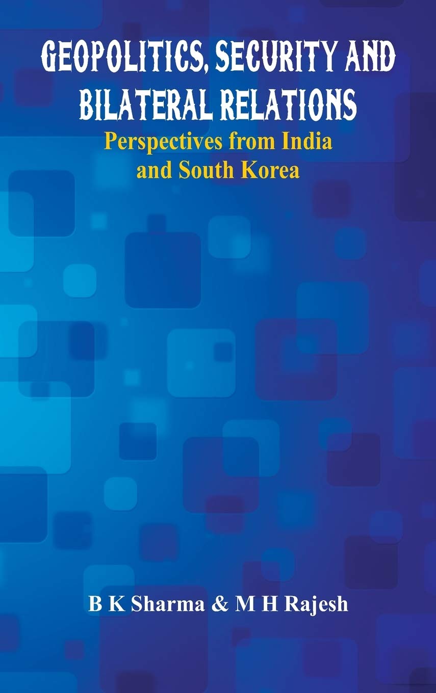 Geopolitics, Security and Bilateral Relations Insights from India