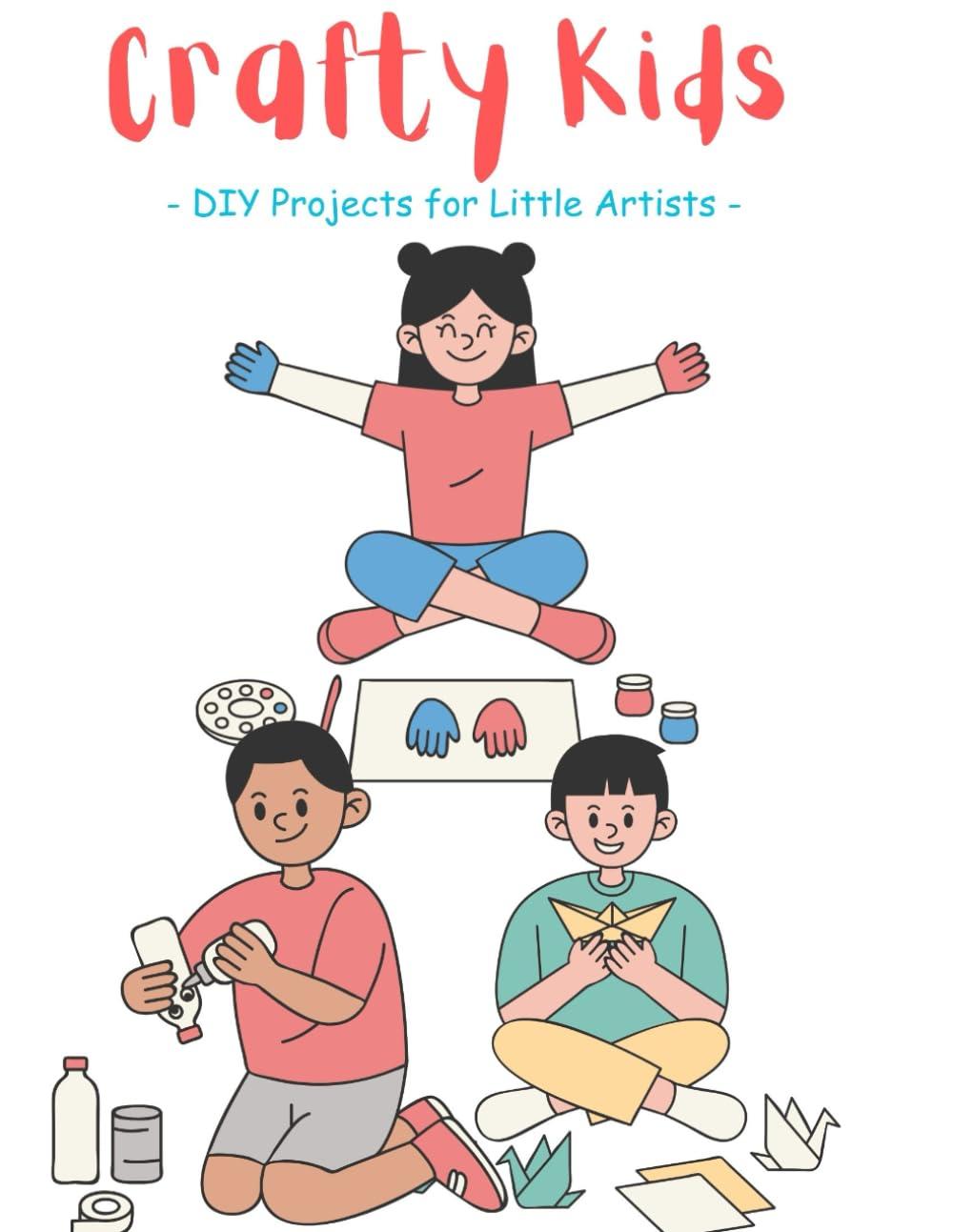 Crafty Kids: DIY Projects for Little Artists to Inspire Creativity