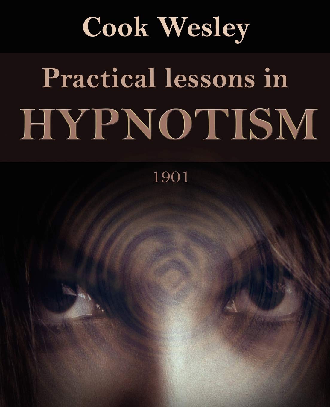 Practical Lessons in Hypnotism: Unlock the Power of Your Mind