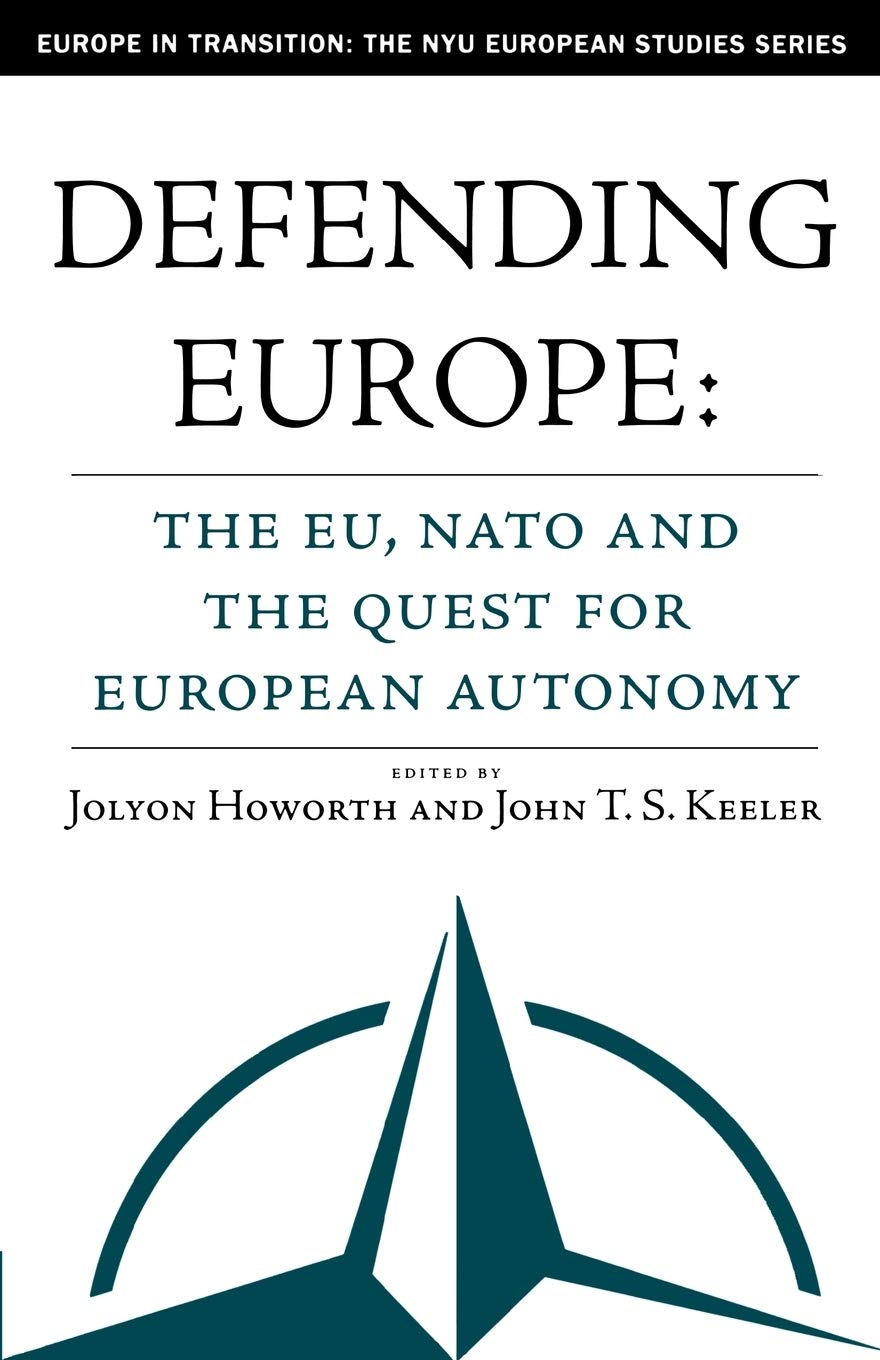 Defending Europe: EU, NATO, and the Quest for Autonomy Explained