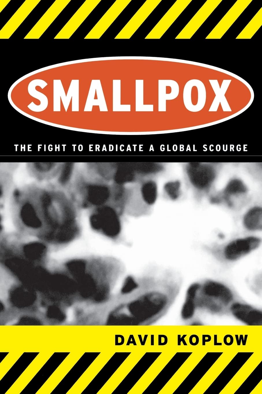 Smallpox: The Fight to Eradicate a Global Scourge by David A. Koplow