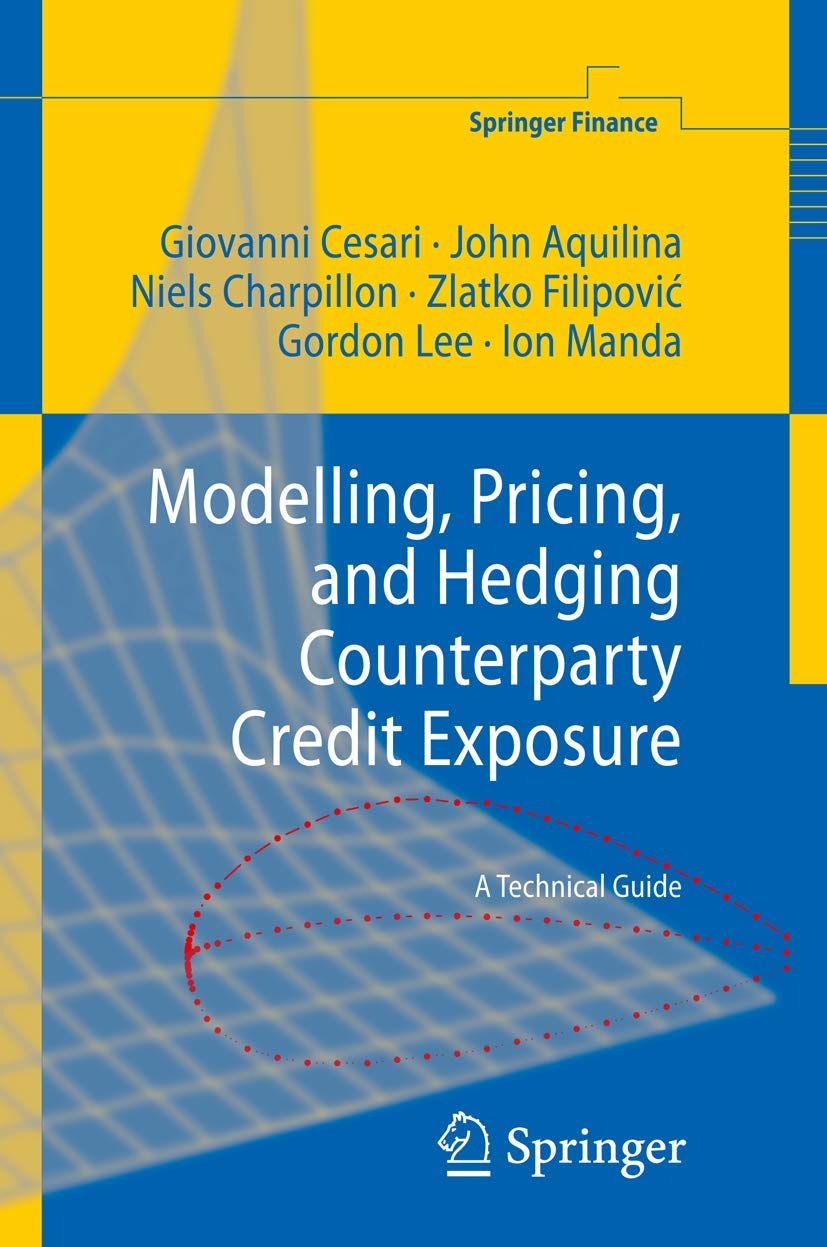 Modelling, Pricing, and Hedging Counterparty Credit Exposure Guide