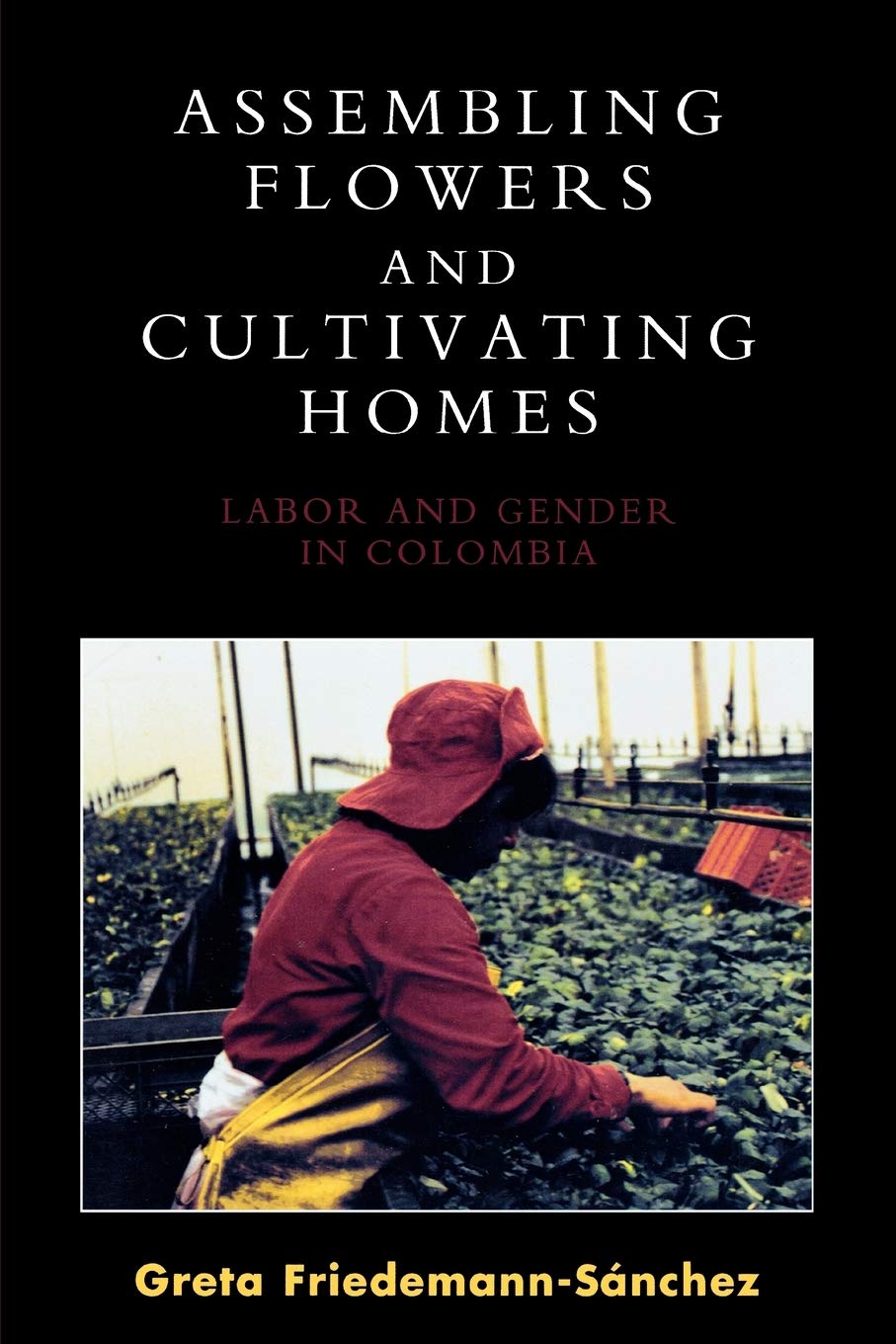 Assembling Flowers and Cultivating Homes: Labor and Gender in Colombia