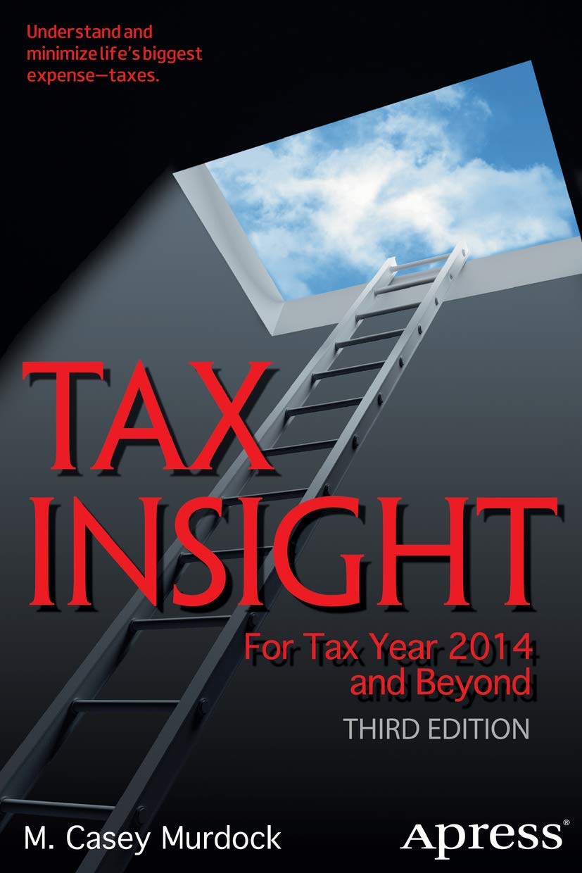 Tax Insight for Tax Year 2014 and Beyond by M. Casey Murdock