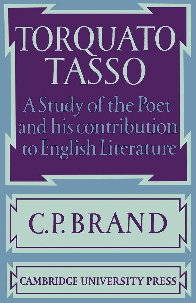 Torquato Tasso: A Study of the Poet and His Literary Impact