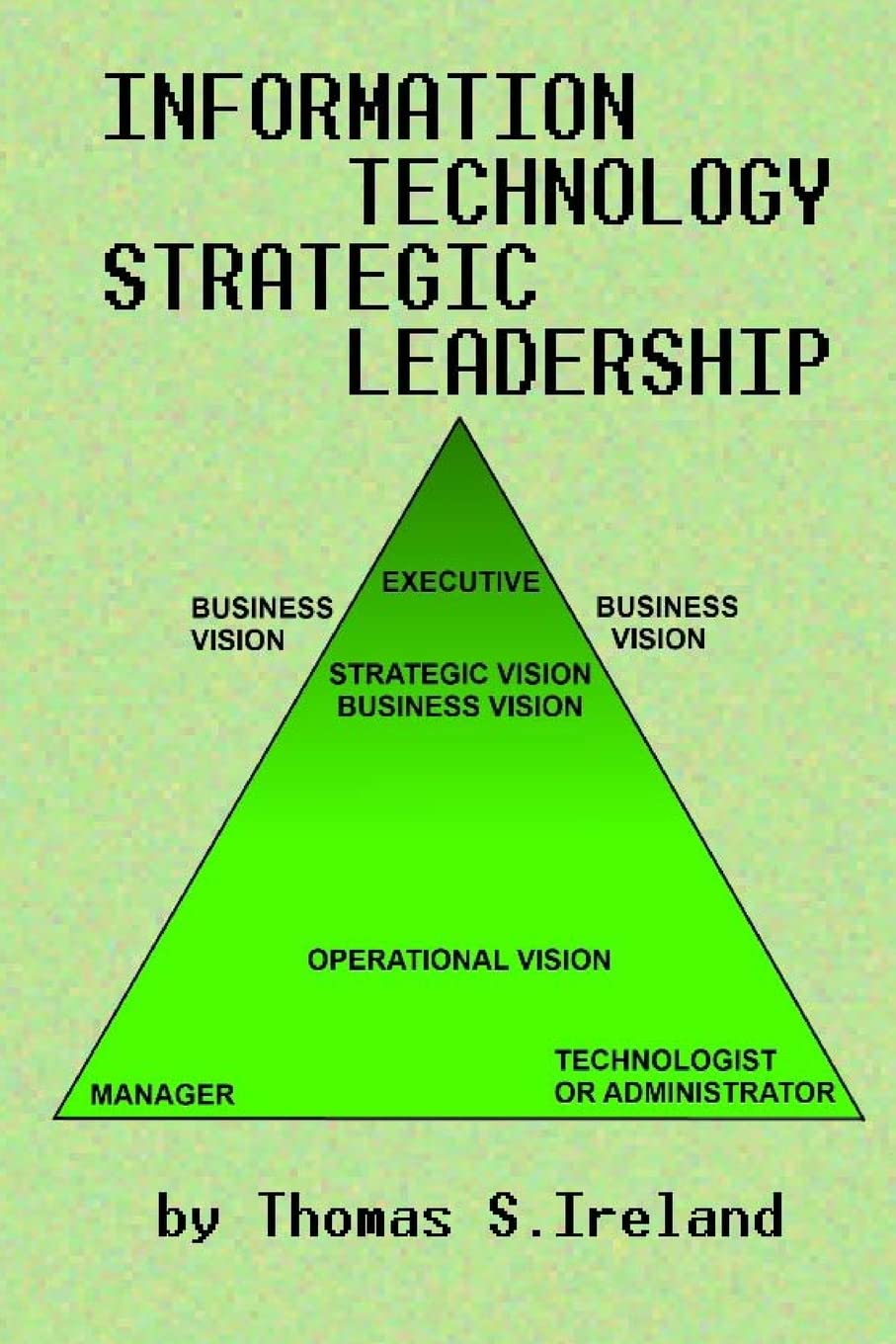 Information Technology Strategic Leadership for Modern Businesses