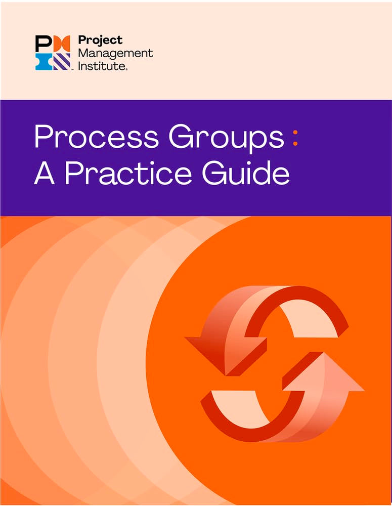 Process Groups: A Practice Guide for Effective Project Management