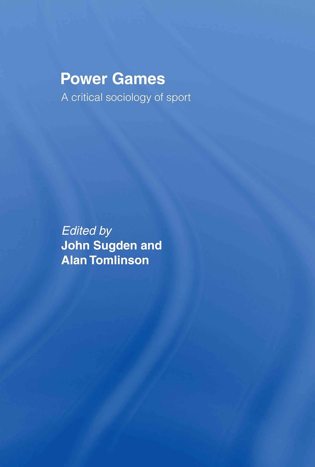 Power Games: A Critical Sociology of Sport by Sugden and Tomlinson