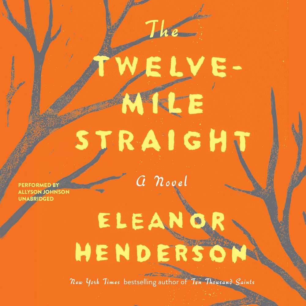 The Twelve-Mile Straight: A Novel by Eleanor Henderson Review