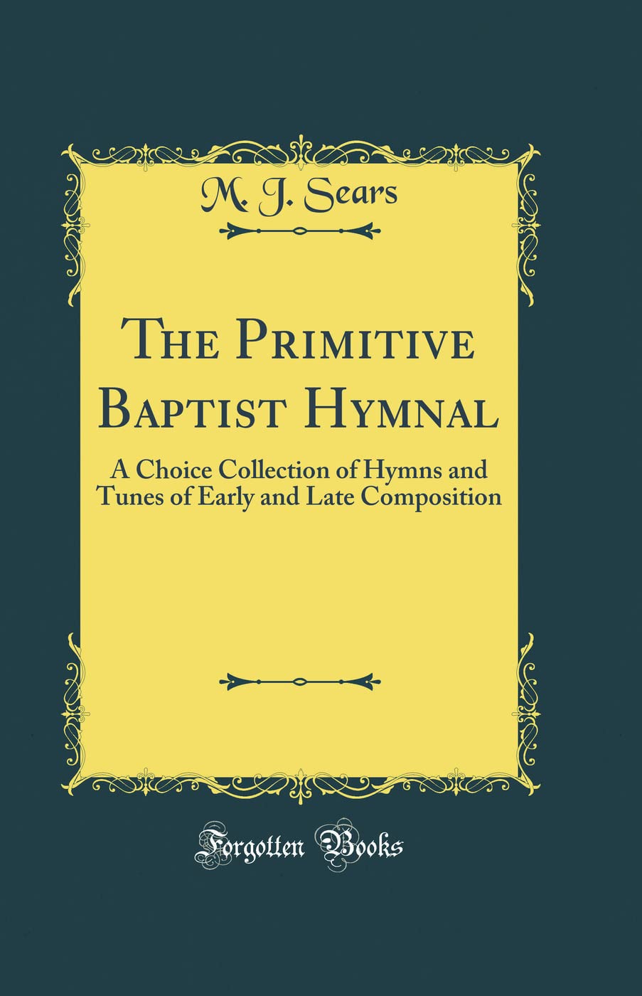 The Primitive Baptist Hymnal: A Choice Collection of Hymns
