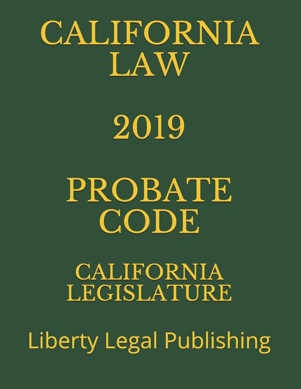 California Law 2019 Probate Code: Essential Legal Reference Guide