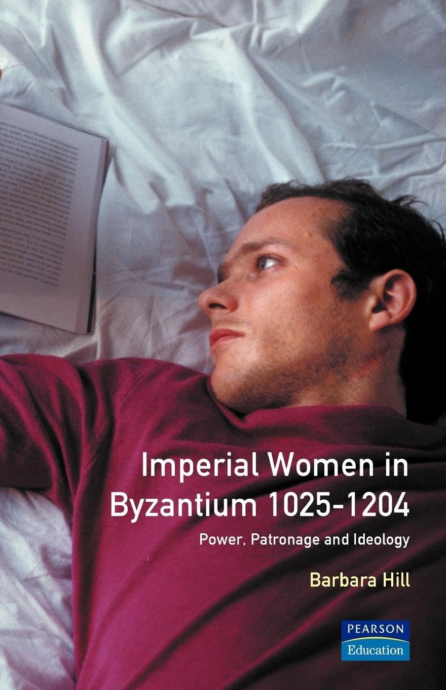 Imperial Women Byzantium 1025-1204: Power and Patronage Insights