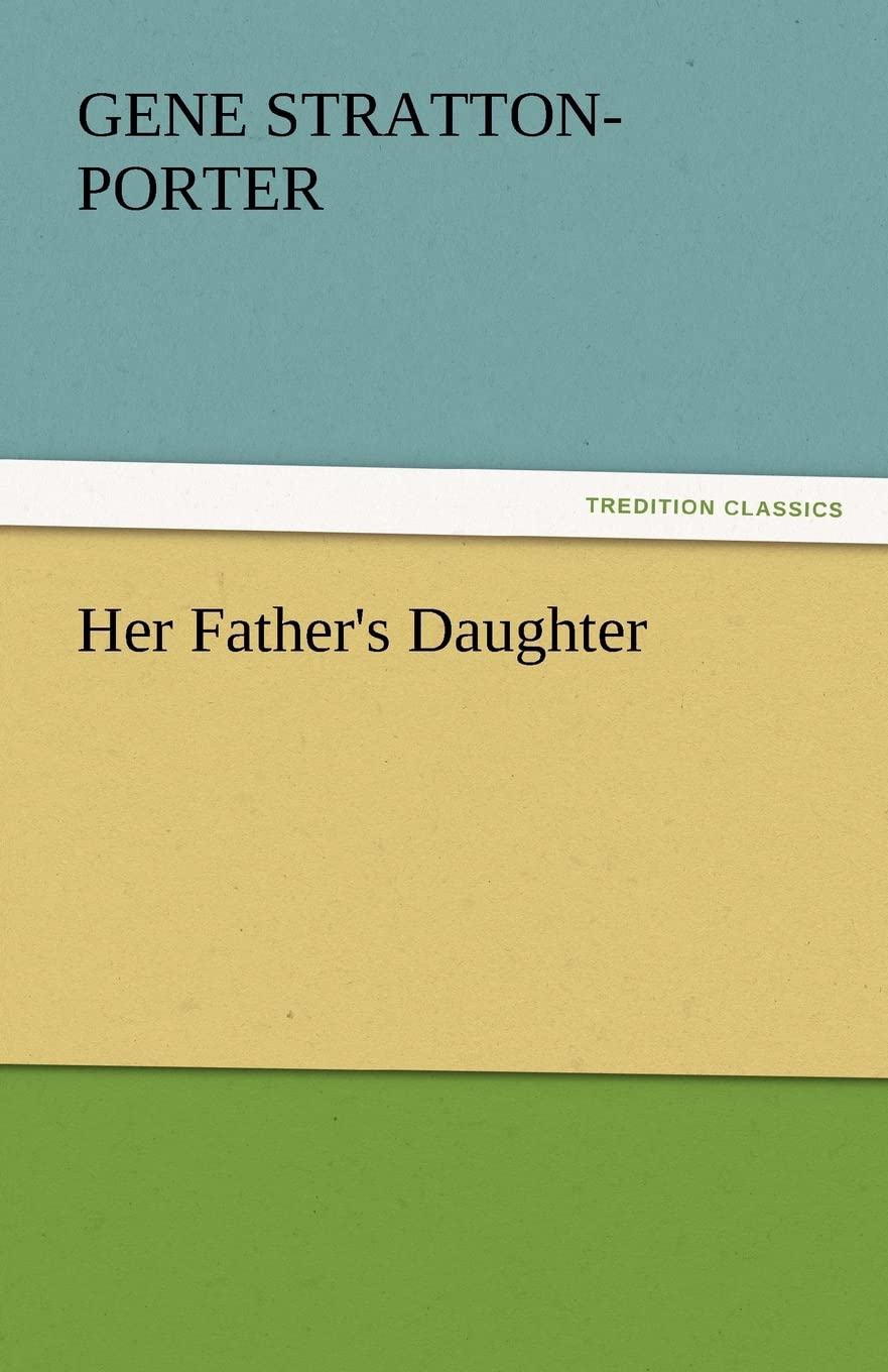 Her Father's Daughter by Gene Stratton-Porter - A Timeless Classic