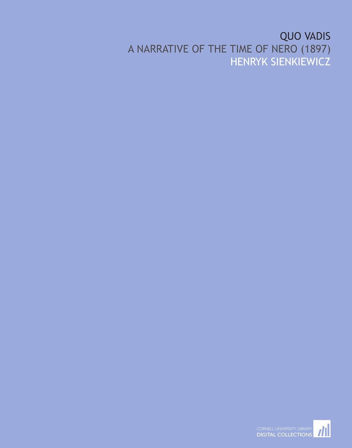 Quo Vadis: A Narrative of the Time of Nero - A Historical Epic