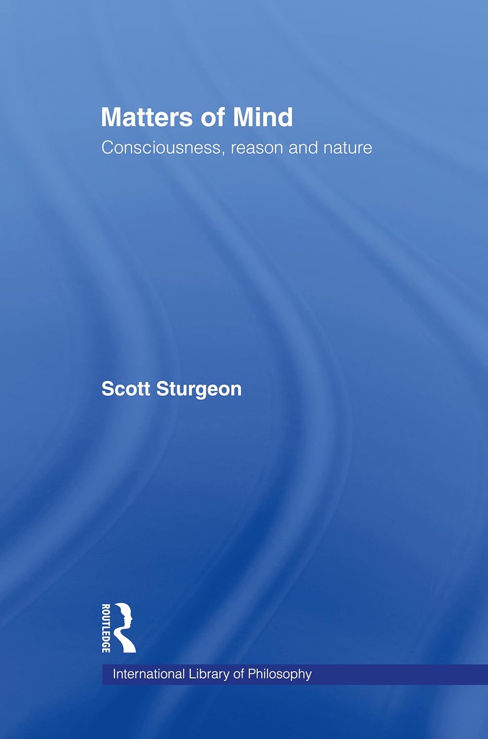 Matters of Mind: Consciousness, Reason and Nature Review