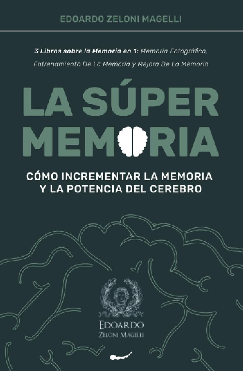 La Super Memoria: 3 Libros sobre la Memoria en 1 para Mejorar