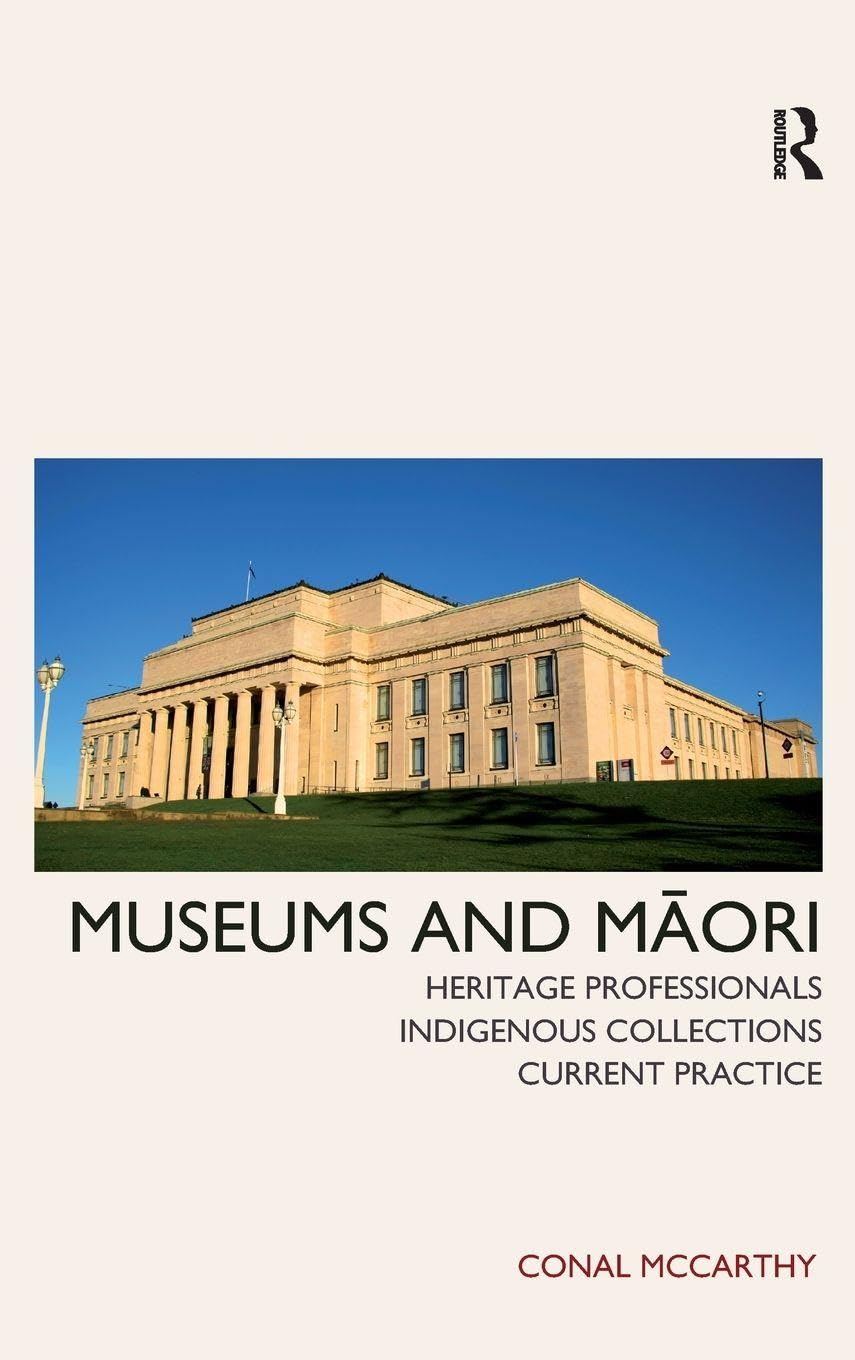 Museums and Maori: Heritage Professionals and Indigenous Collections