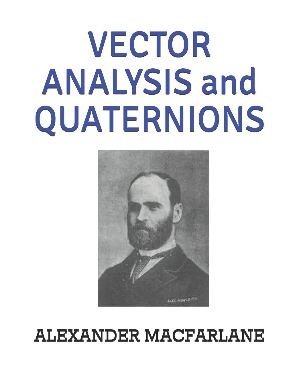 VECTOR ANALYSIS and QUATERNIONS by ALEXANDER MACFARLANE Review