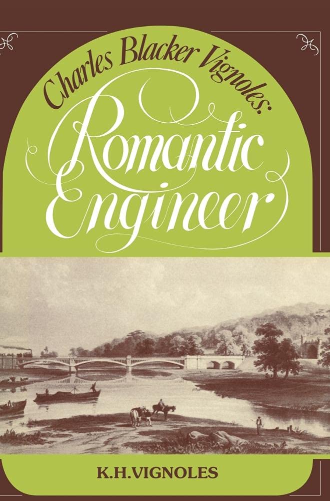 Charles Blacker Vignoles: Romantic Engineer - A Timeless Classic