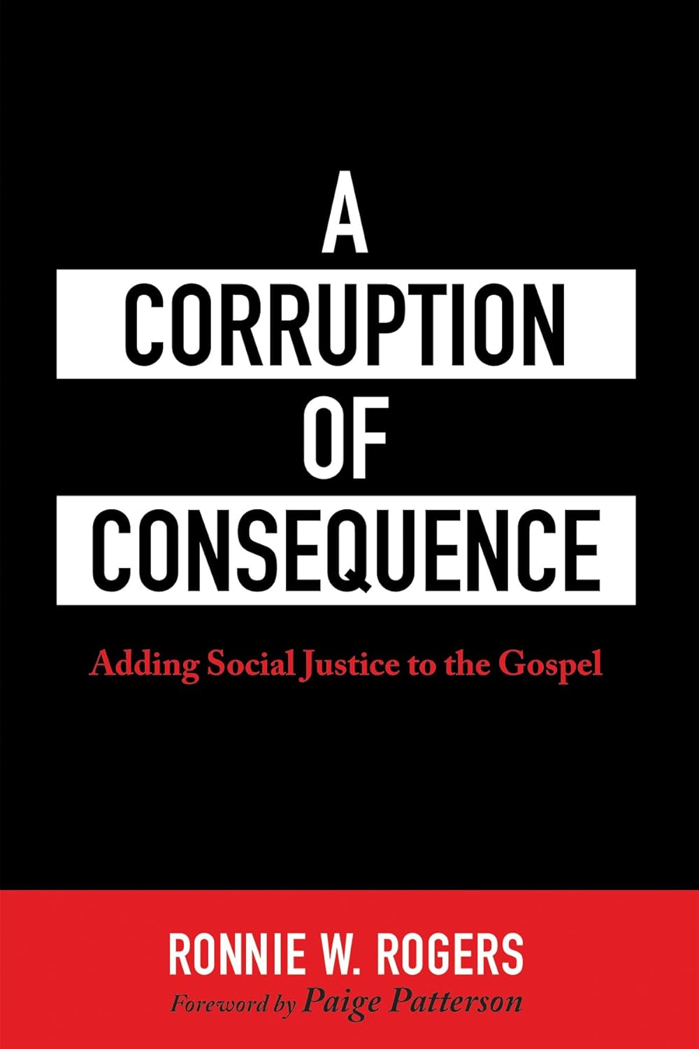 A Corruption of Consequence: Adding Social Justice to the Gospel