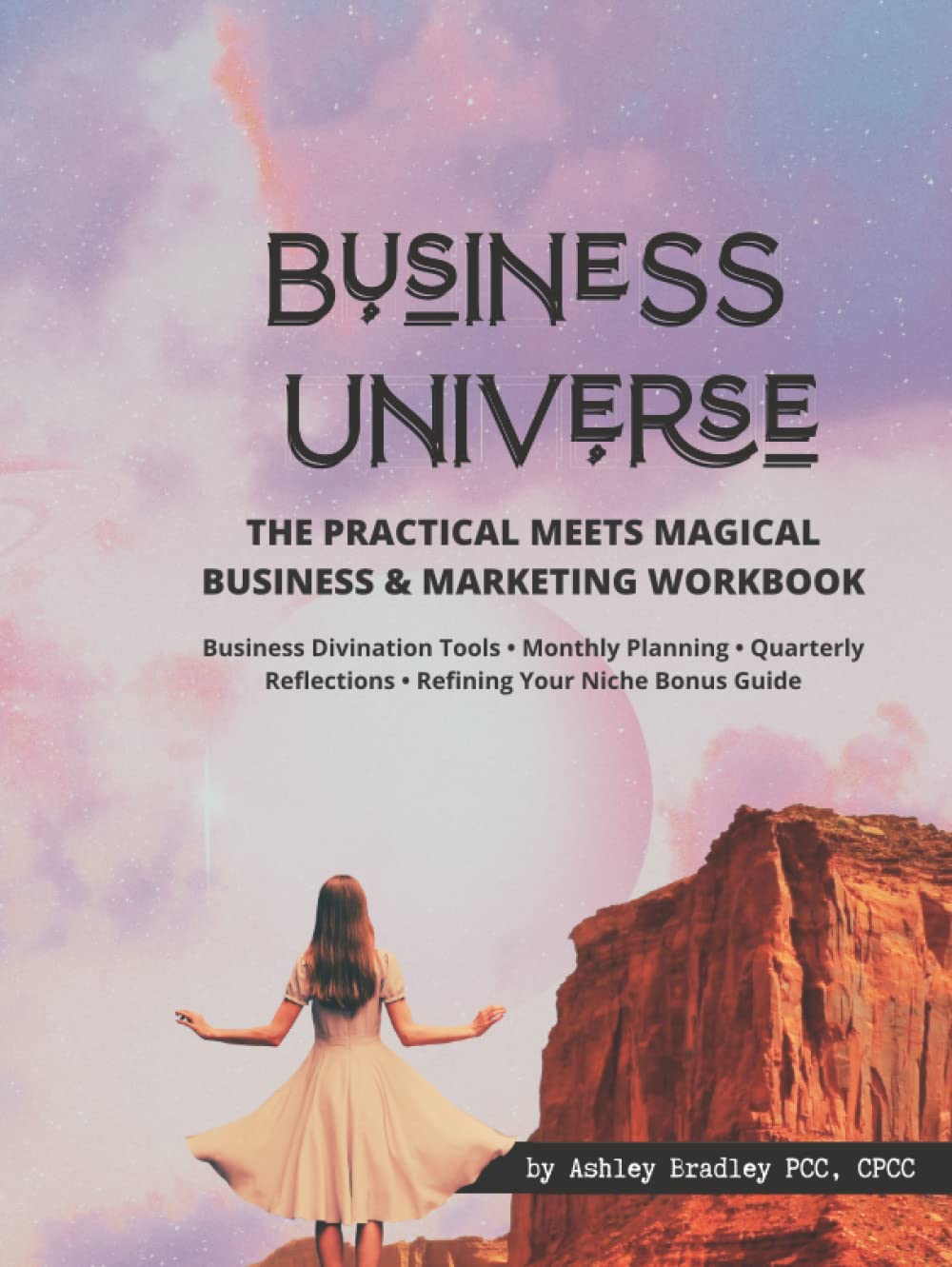 Business Universe Workbook: Practical Meets Magical Marketing Guide