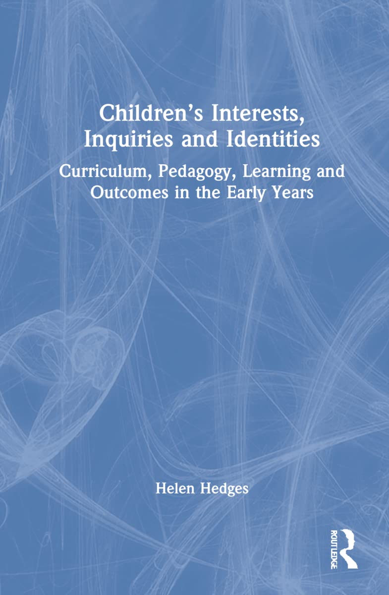 Childrens Interests, Inquiries and Identities by Helen Hedges Review