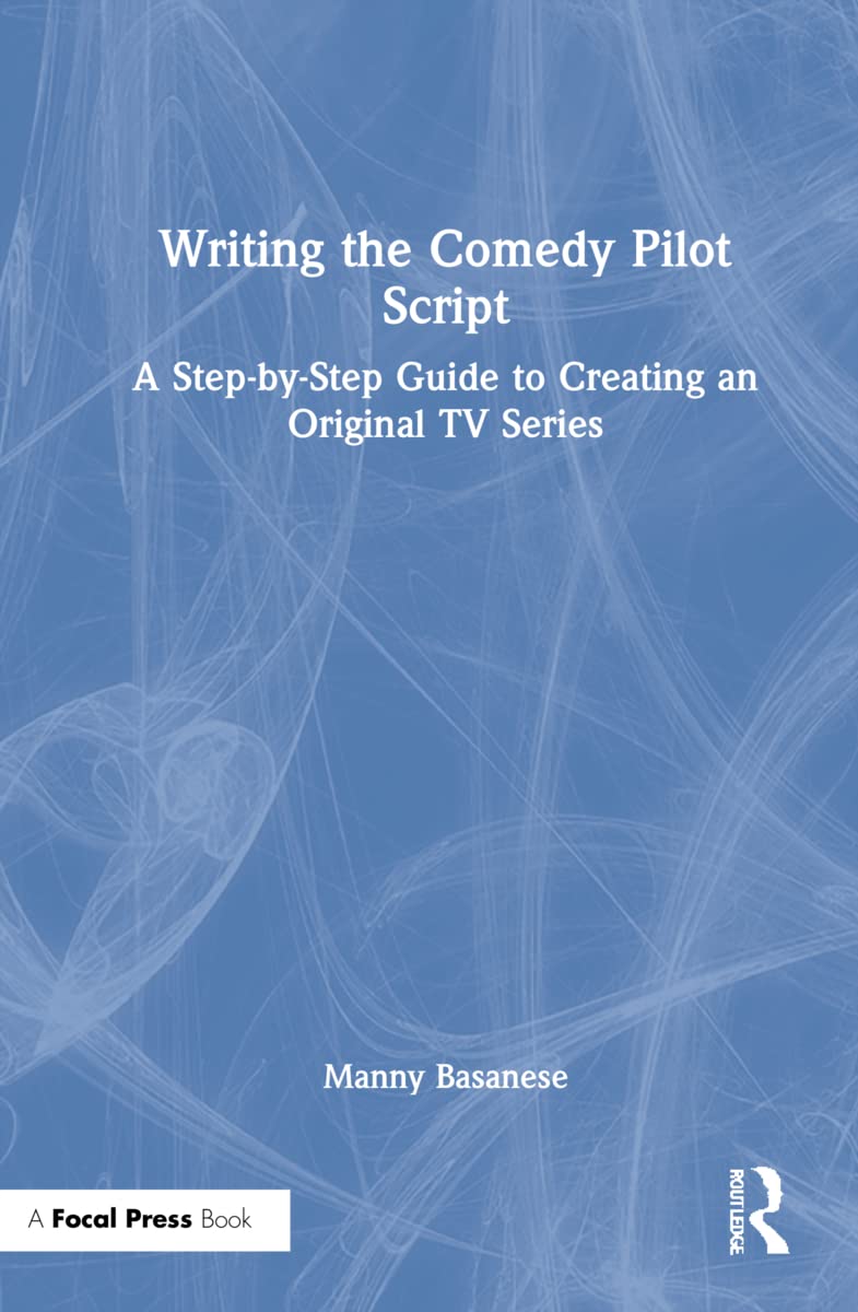 Writing the Comedy Pilot Script: A Comprehensive Guide for Writers