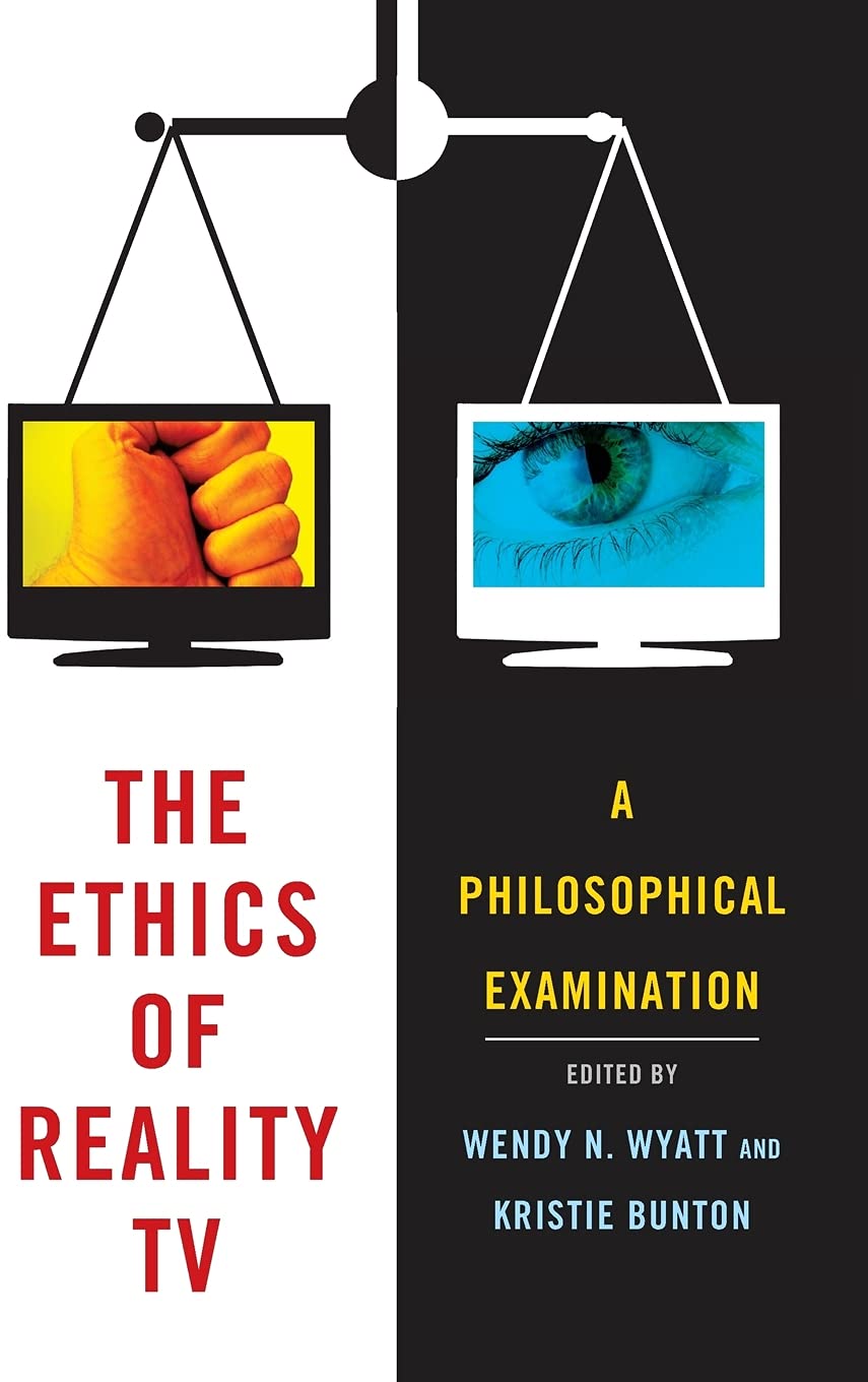 The Ethics of Reality TV: A Philosophical Examination Review