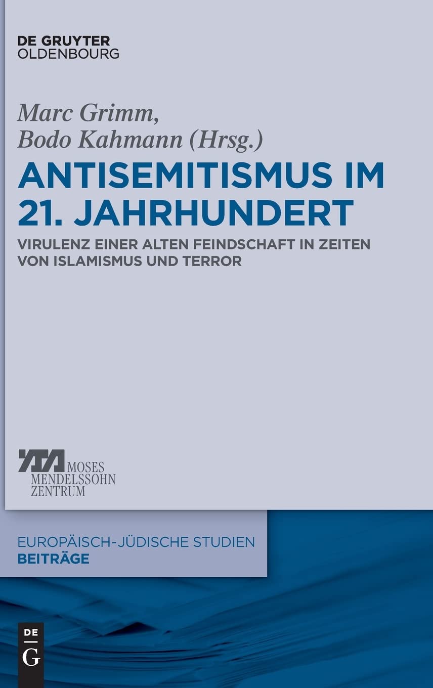 Antisemitismus im 21. Jahrhundert: Virulenz einer alten Feindschaft