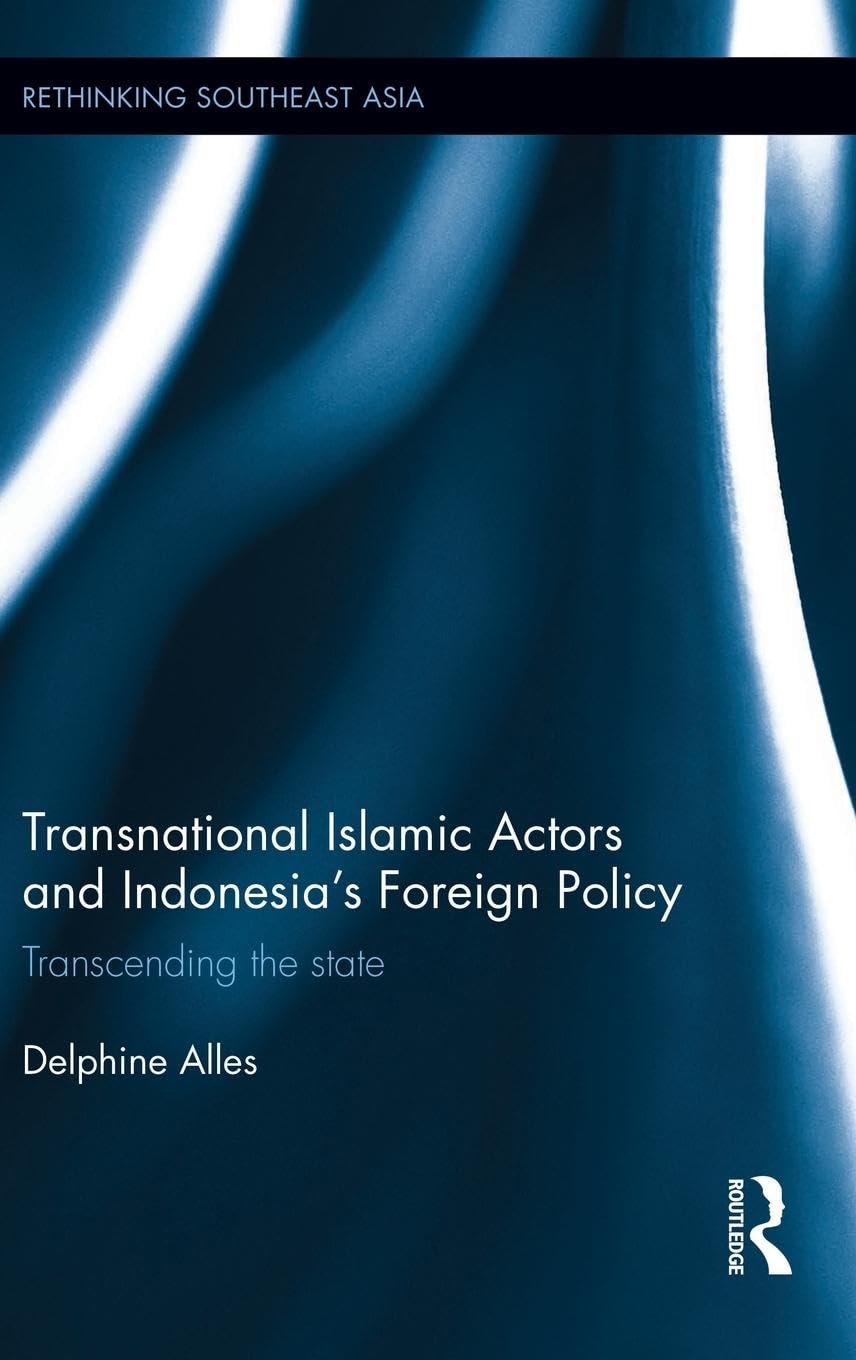 Transnational Islamic Actors and Indonesia's Foreign Policy Insights