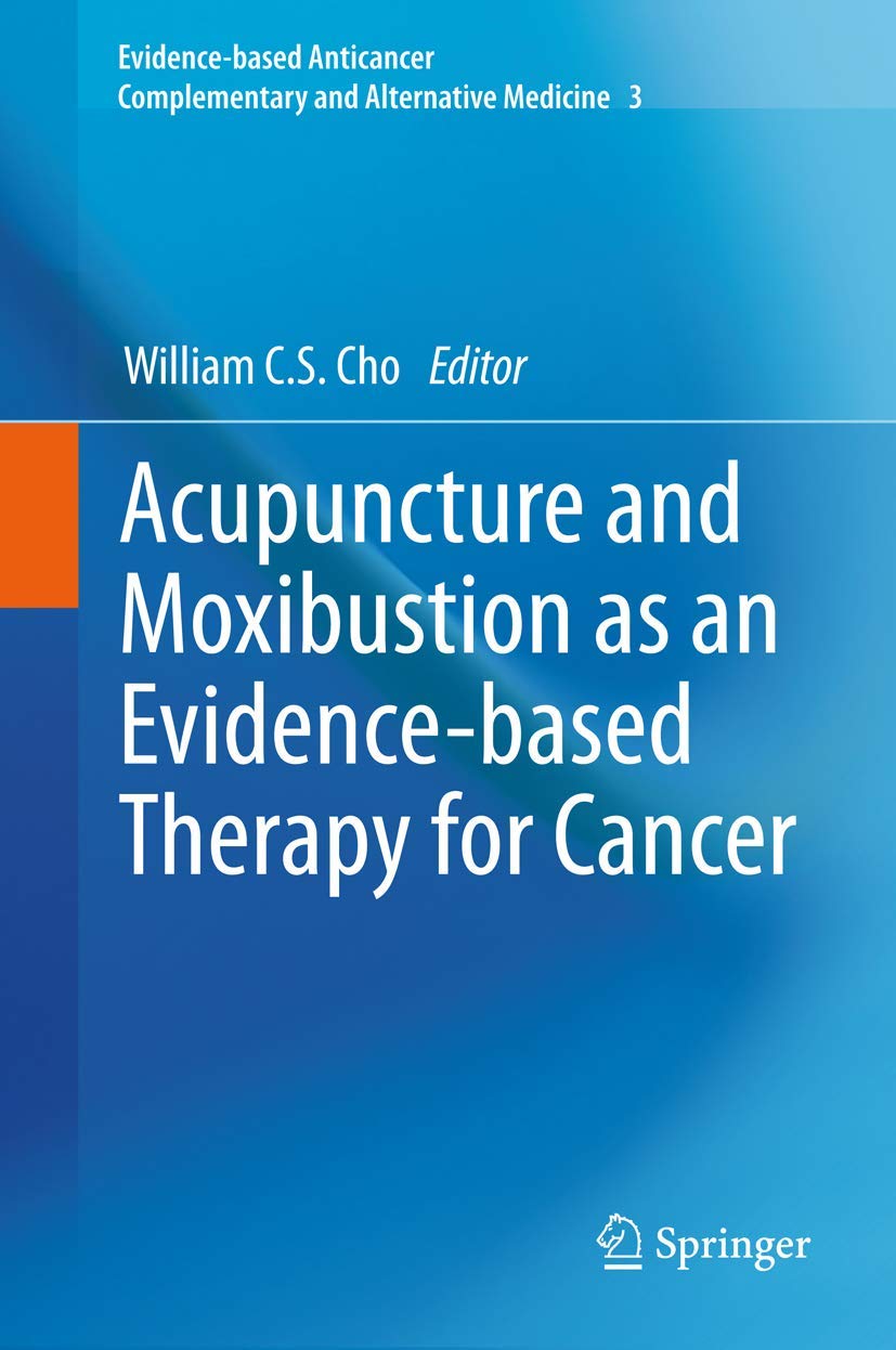 Acupuncture and Moxibustion as Evidence-based Cancer Therapy