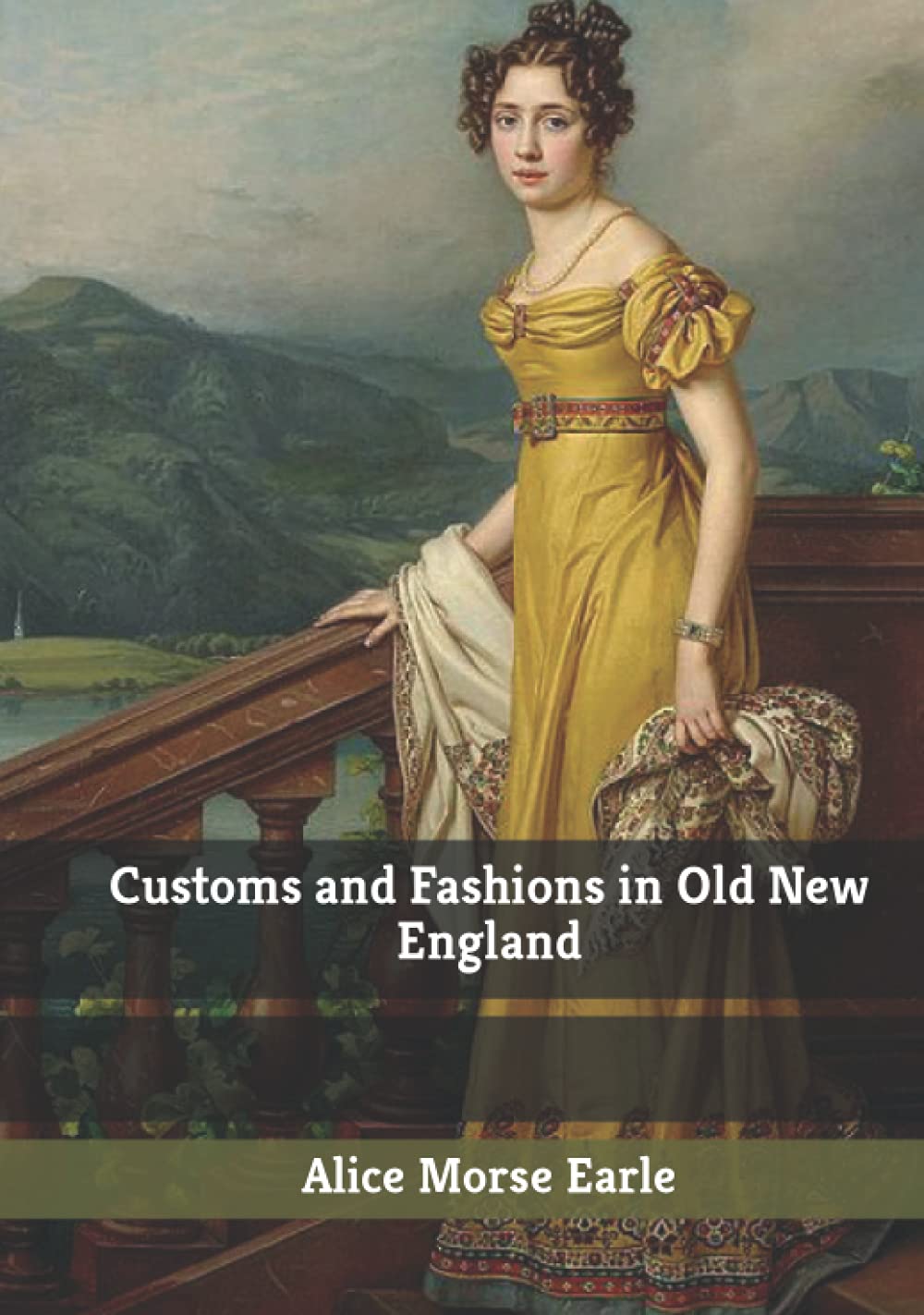 Customs and Fashions in Old New England by Alice Morse Earle Review