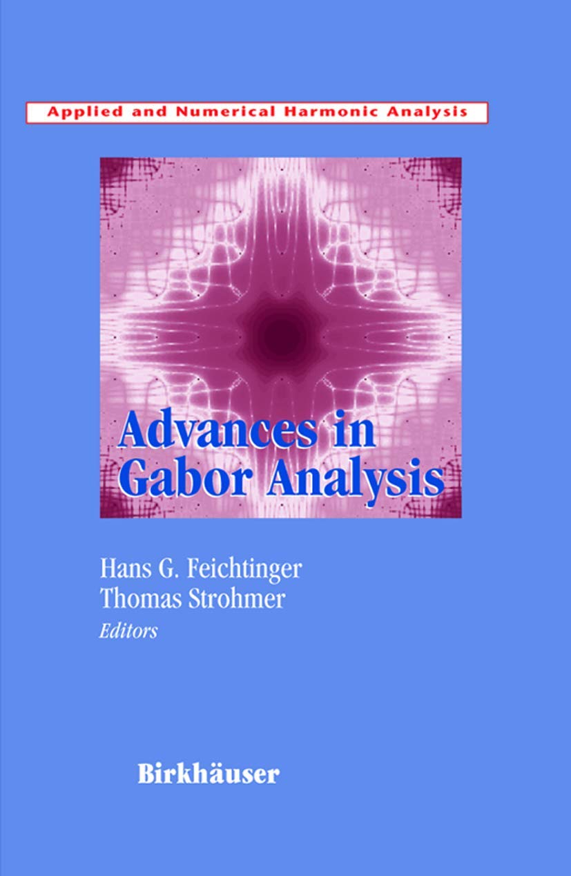 Advances in Gabor Analysis for Applied and Numerical Harmonic Analysis