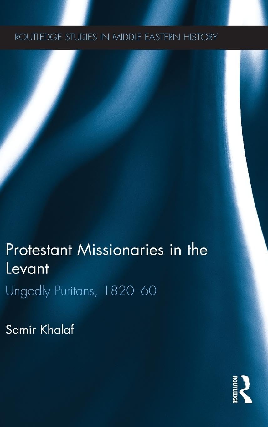 Protestant Missionaries in the Levant: A Historical Perspective