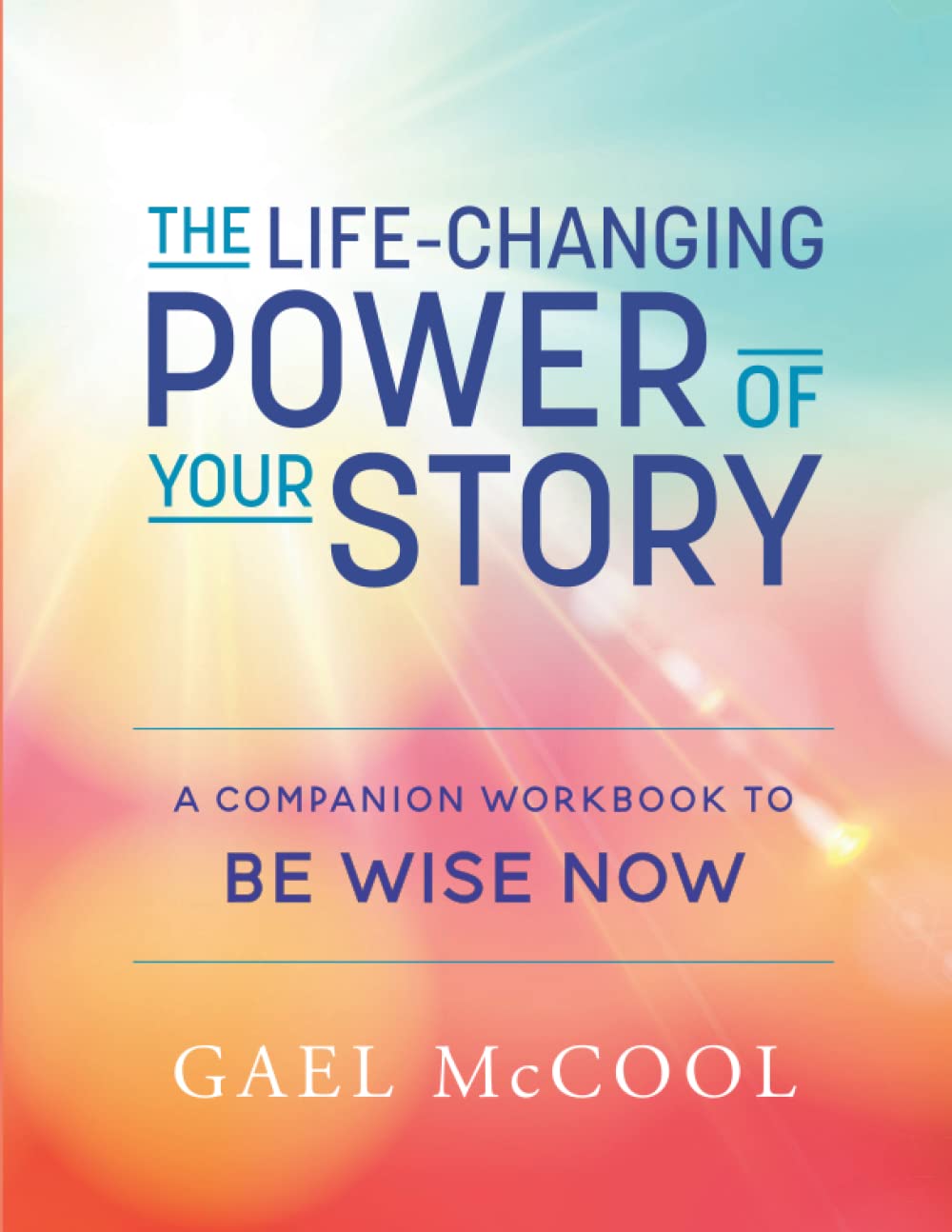 Unleash Your Story: Be Wise Now Workbook