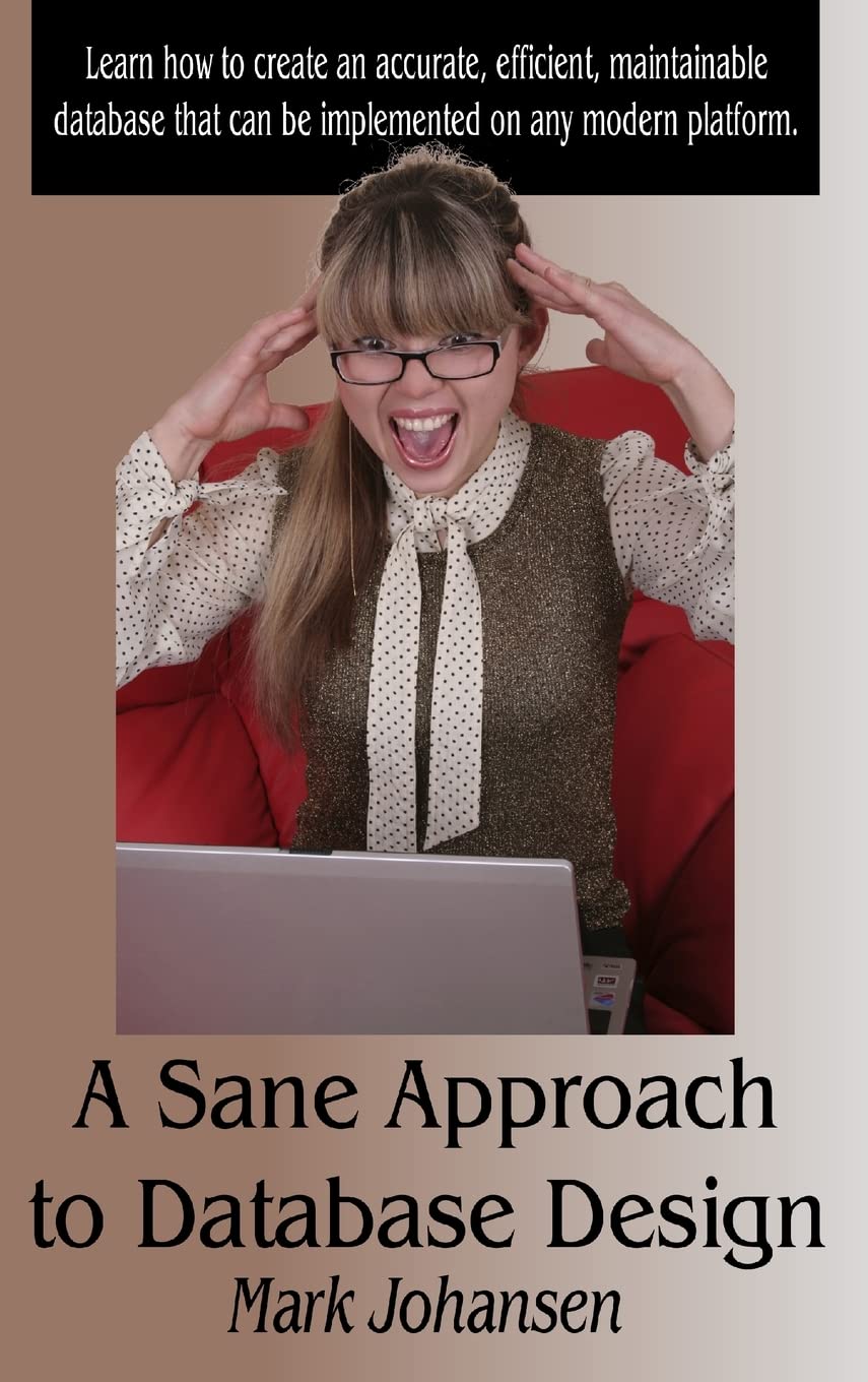 A Sane Approach to Database Design: Mastering Data Management