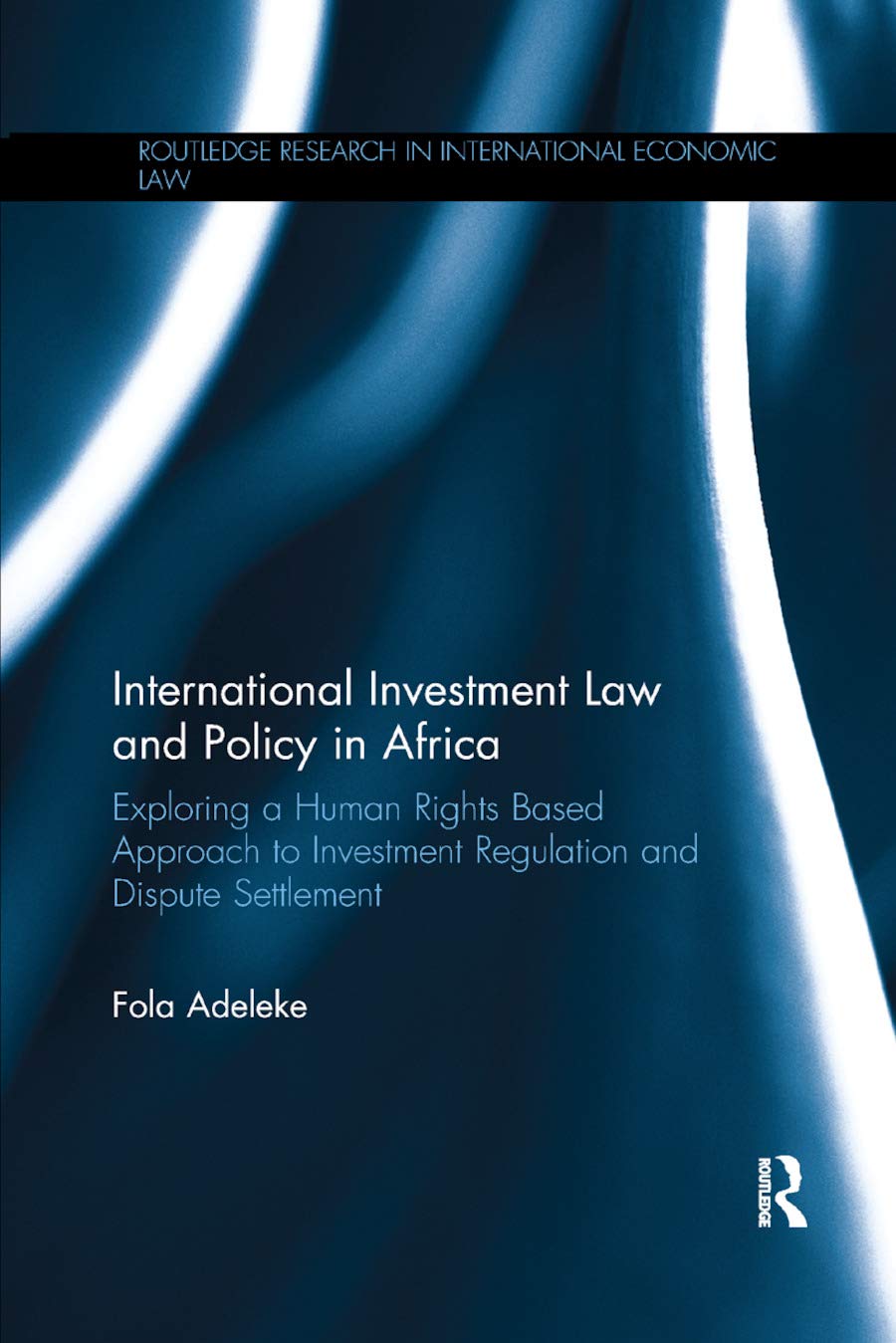 Investment Law and Policy in Africa: Human Rights Based Approach