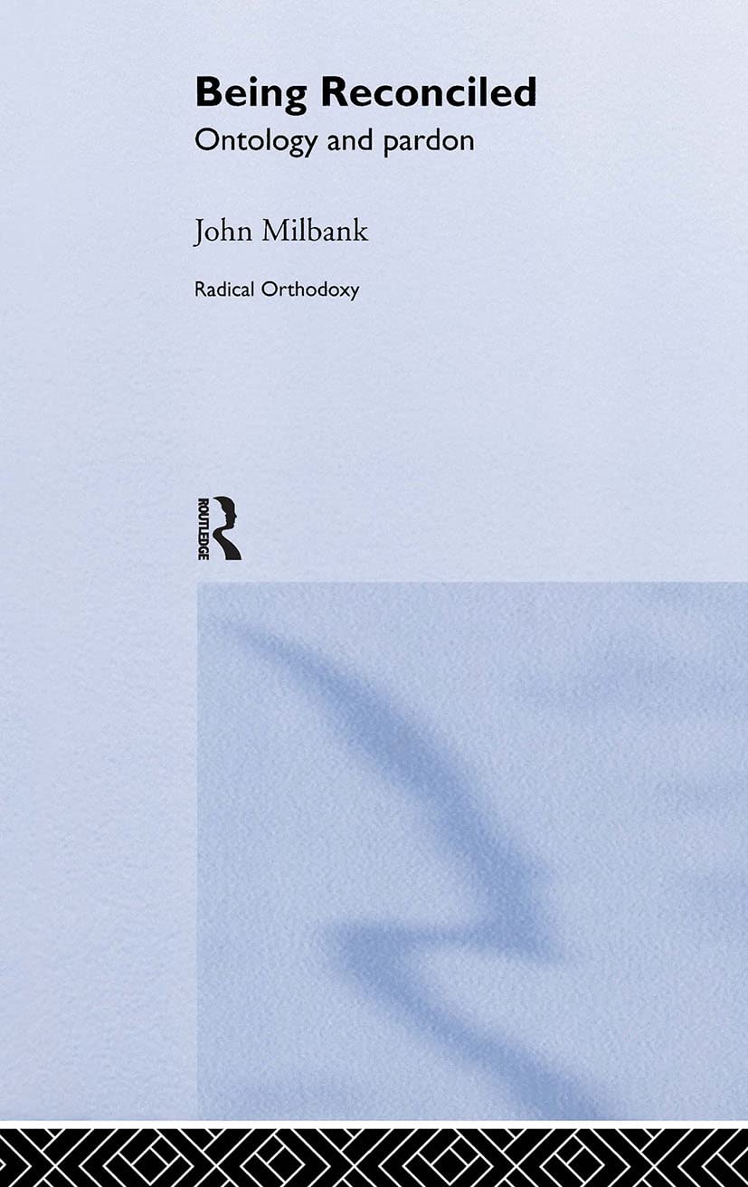 Being Reconciled: A Deep Dive into Radical Orthodoxy Concepts