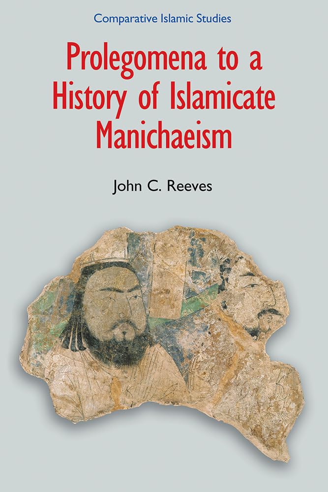 Prolegomena to a History of Islamicate Manichaeism Review