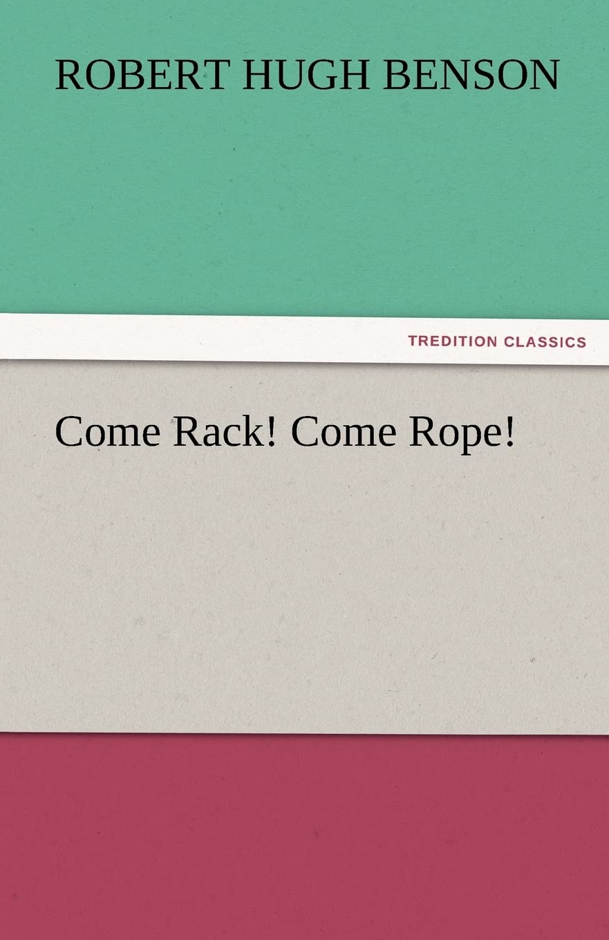 Come Rack! Come Rope! by Msgr Robert Hugh Benson Review