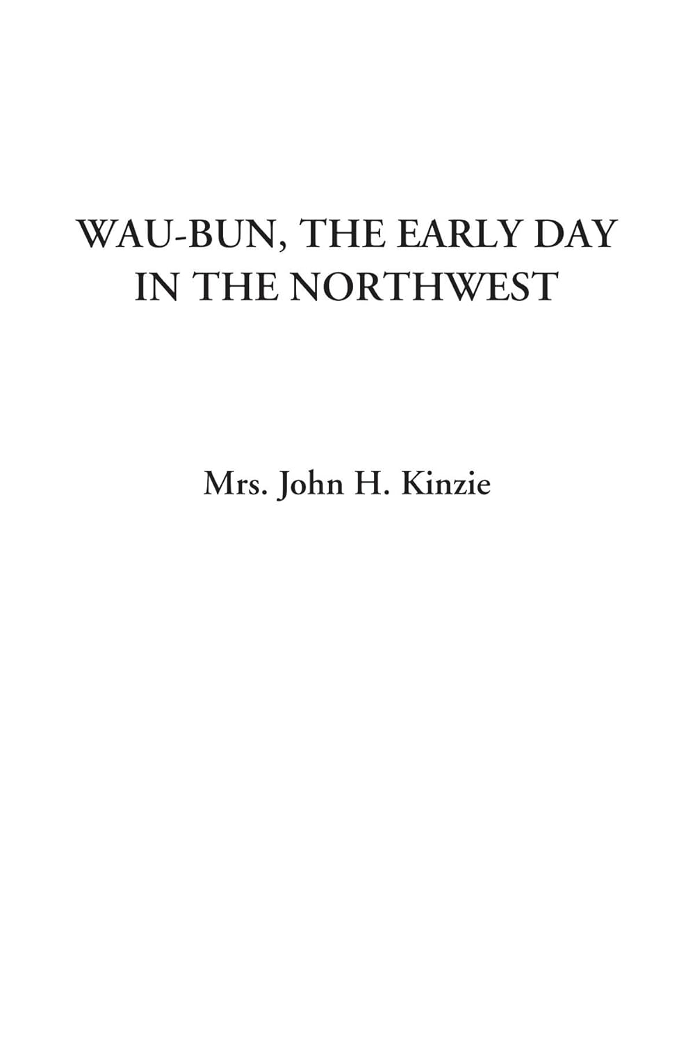Wau-bun, The Early Day in the Northwest: A Historical Journey