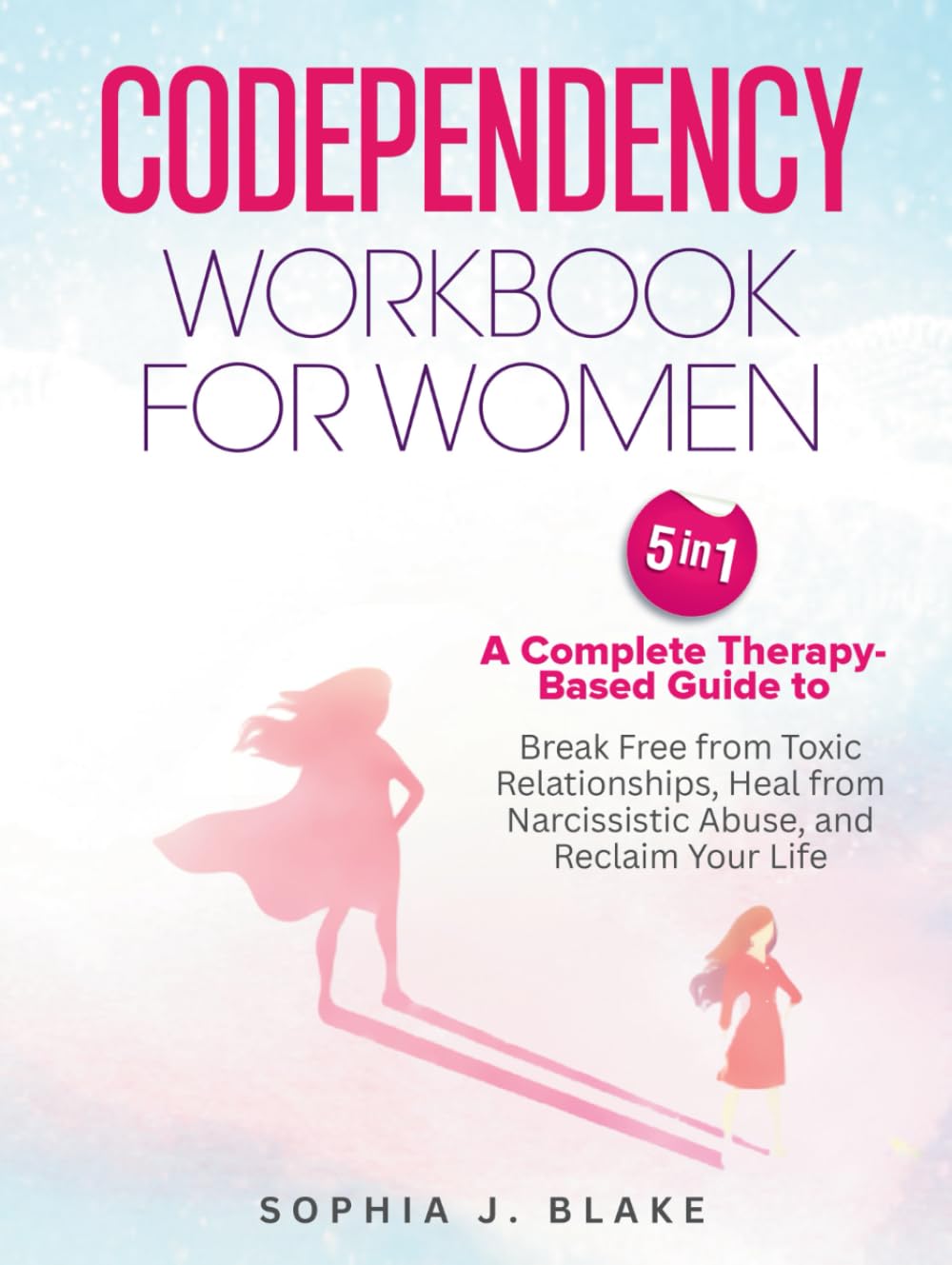 Codependency Workbook for Women: Break Free from Toxic Relationships